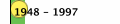 1948 - 1997